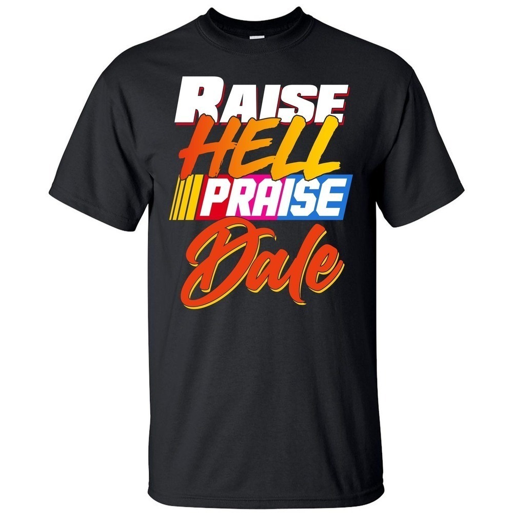Raise Hell Praise Dale Tall Tshirt
